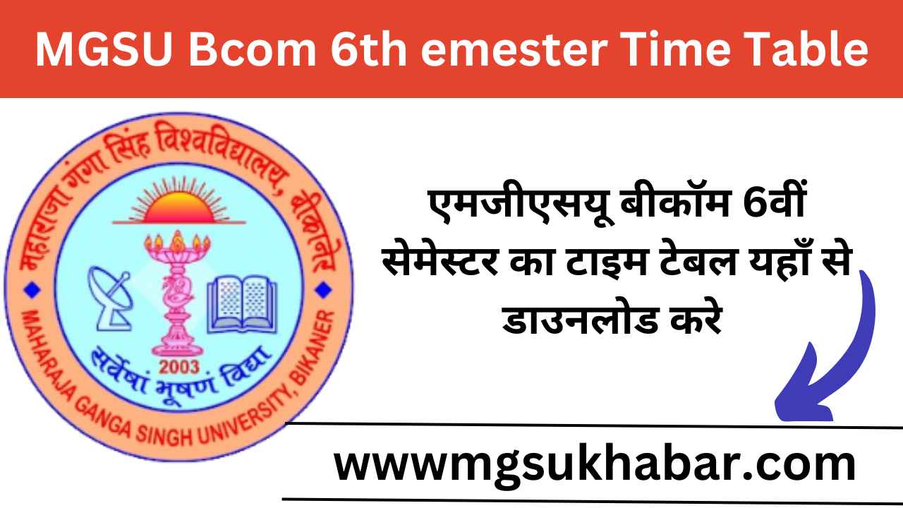 MGSU Bcom 6th Semester Time Table 2025 Download Now